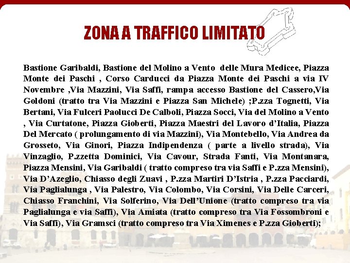 ZONA A TRAFFICO LIMITATO Bastione Garibaldi, Bastione del Molino a Vento delle Mura Medicee,