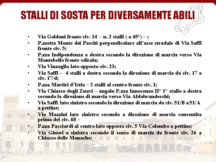 STALLI DI SOSTA PER DIVERSAMENTE ABILI • • • Via Goldoni fronte civ. 14