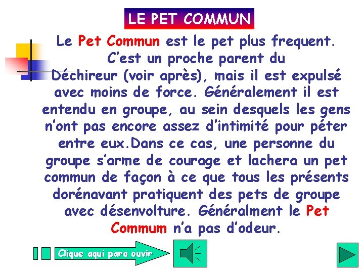 LE PET COMMUN Le Pet Commun est le pet plus frequent. C’est un proche