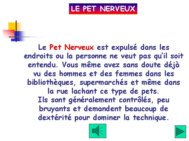 LE PET NERVEUX Le Pet Nerveux est expulsé dans les endroits ou la personne