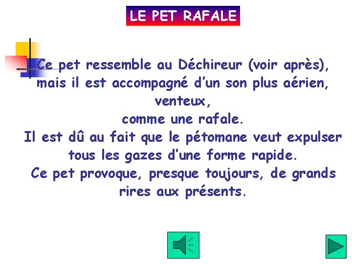 LE PET RAFALE Ce pet ressemble au Déchireur (voir après), mais il est accompagné