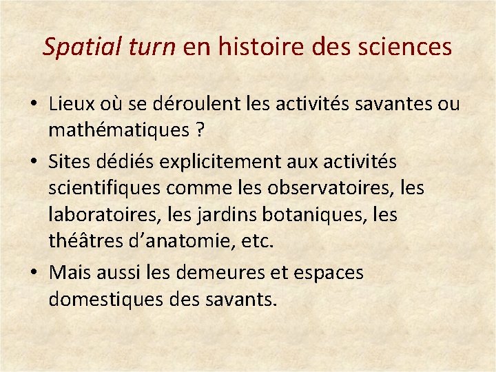 Spatial turn en histoire des sciences • Lieux où se déroulent les activités savantes