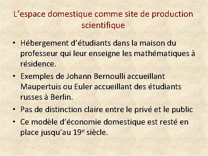 L’espace domestique comme site de production scientifique • Hébergement d’étudiants dans la maison du