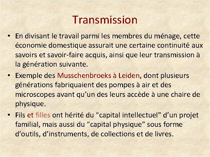 Transmission • En divisant le travail parmi les membres du ménage, cette économie domestique