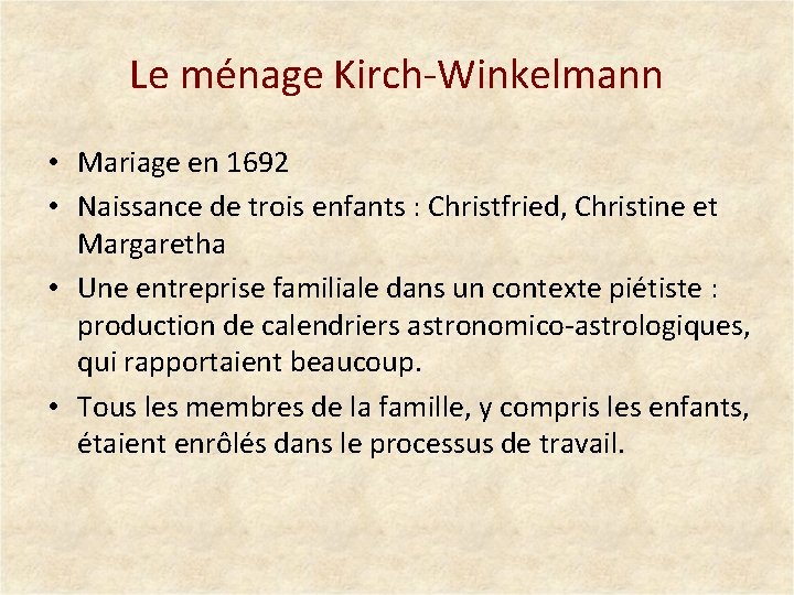 Le ménage Kirch-Winkelmann • Mariage en 1692 • Naissance de trois enfants : Christfried,