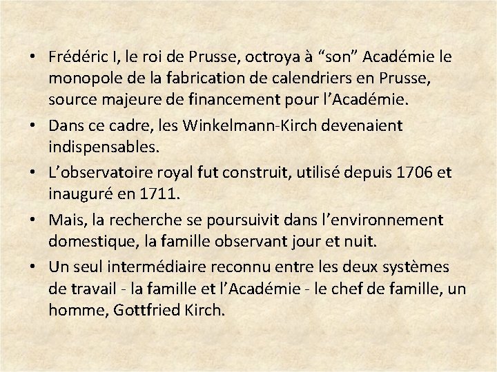  • Frédéric I, le roi de Prusse, octroya à “son” Académie le monopole