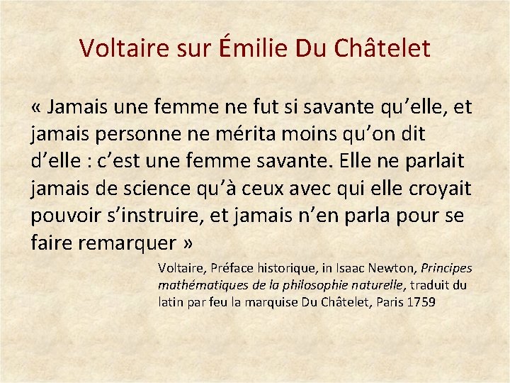 Voltaire sur Émilie Du Châtelet « Jamais une femme ne fut si savante qu’elle,