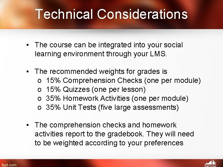 Technical Considerations • The course can be integrated into your social learning environment through