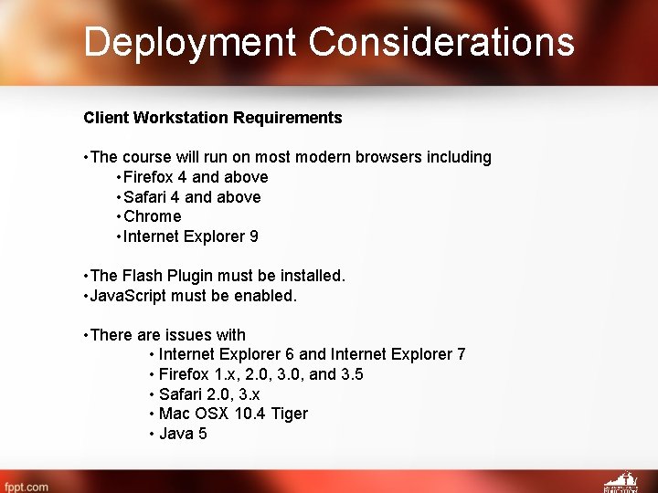 Deployment Considerations Client Workstation Requirements • The course will run on most modern browsers