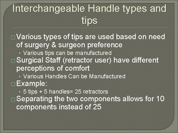 Interchangeable Handle types and tips � Various types of tips are used based on