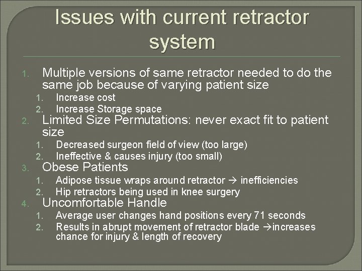 Issues with current retractor system 1. 2. 3. 4. Multiple versions of same retractor