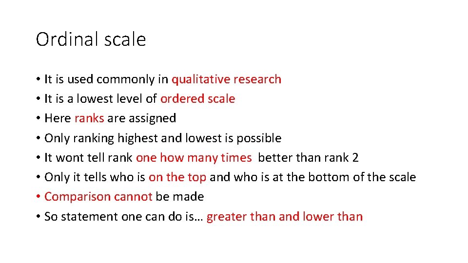 Ordinal scale • It is used commonly in qualitative research • It is a