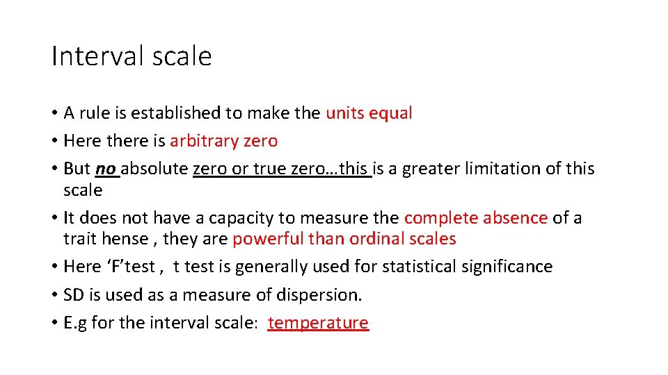 Interval scale • A rule is established to make the units equal • Here