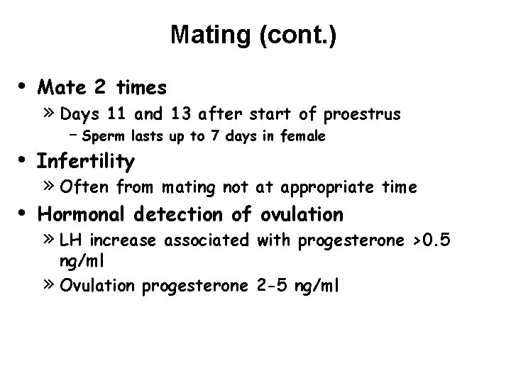 Mating (cont. ) • • • Mate 2 times » Days 11 and 13