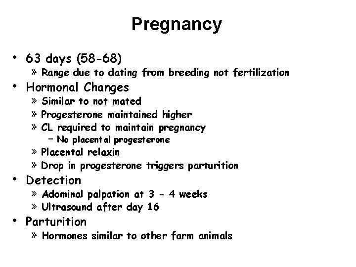 Pregnancy • 63 days (58 -68) • Hormonal Changes » Range due to dating