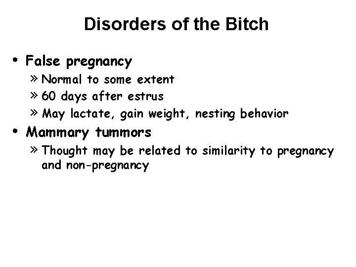 Disorders of the Bitch • • False pregnancy » Normal to some extent »