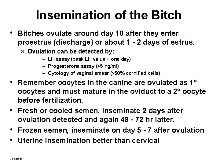 Insemination of the Bitch • Bitches ovulate around day 10 after they enter proestrus