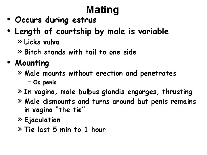  • • • Mating Occurs during estrus Length of courtship by male is