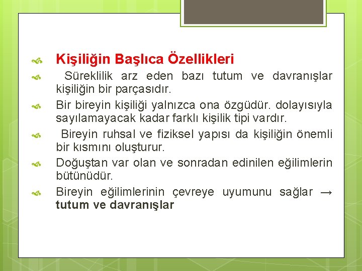  Kişiliğin Başlıca Özellikleri Süreklilik arz eden bazı tutum ve davranışlar kişiliğin bir parçasıdır.