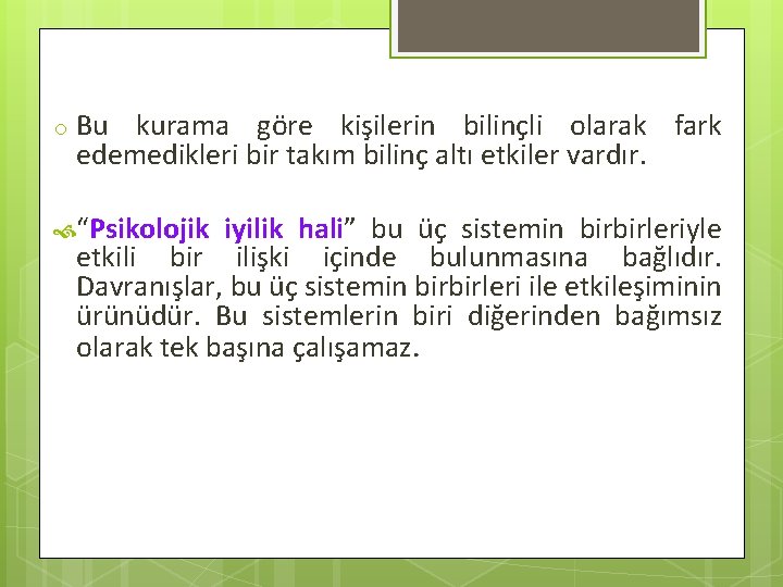 o Bu kurama göre kişilerin bilinçli olarak fark edemedikleri bir takım bilinç altı etkiler