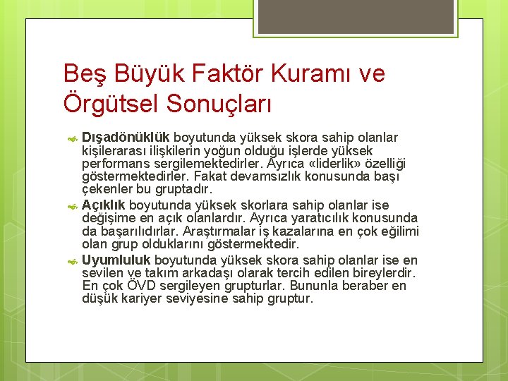 Beş Büyük Faktör Kuramı ve Örgütsel Sonuçları Dışadönüklük boyutunda yüksek skora sahip olanlar kişilerarası