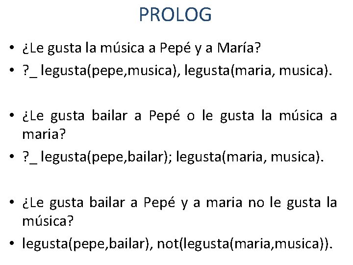 PROLOG • ¿Le gusta la música a Pepé y a María? • ? _
