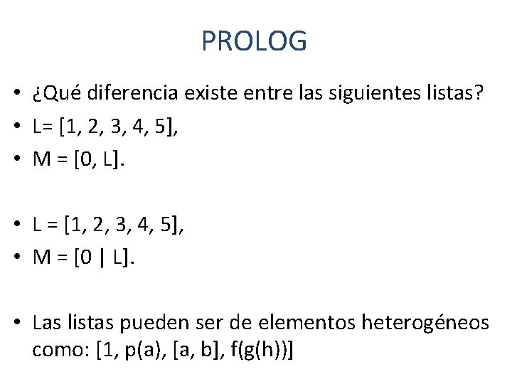 PROLOG • ¿Qué diferencia existe entre las siguientes listas? • L= [1, 2, 3,