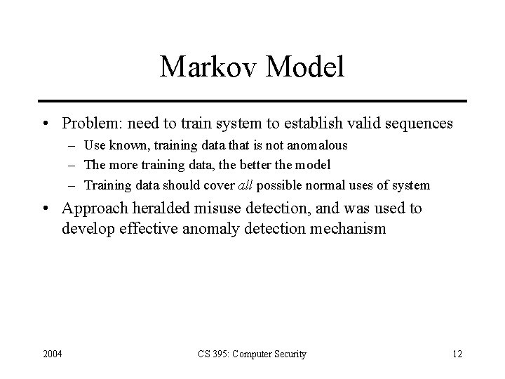 Markov Model • Problem: need to train system to establish valid sequences – Use