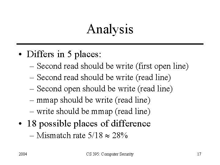 Analysis • Differs in 5 places: – Second read should be write (first open