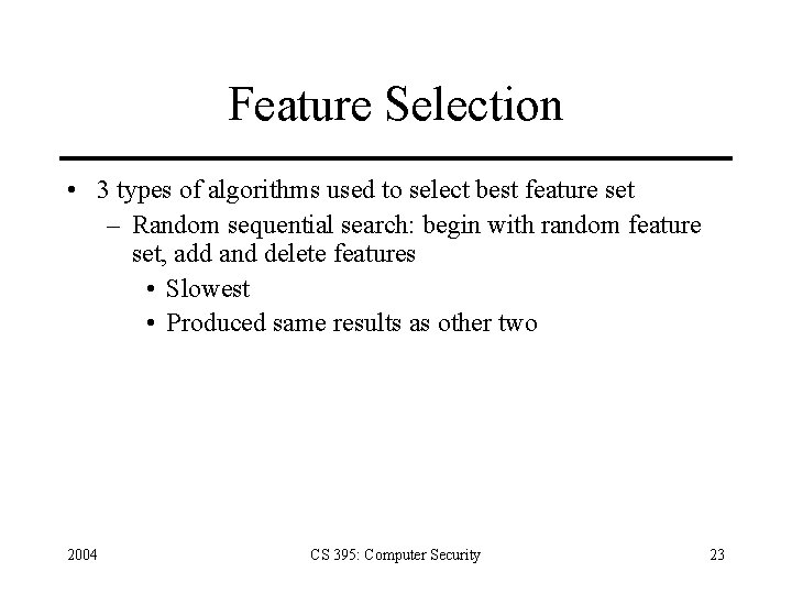 Feature Selection • 3 types of algorithms used to select best feature set –