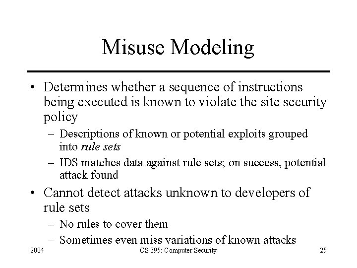 Misuse Modeling • Determines whether a sequence of instructions being executed is known to