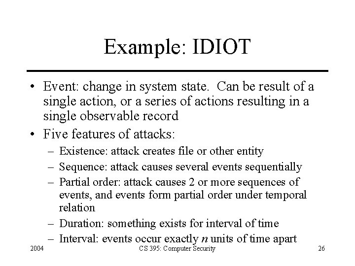 Example: IDIOT • Event: change in system state. Can be result of a single