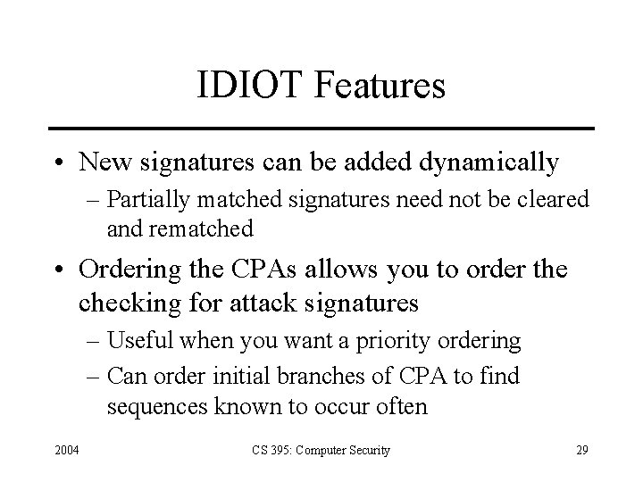 IDIOT Features • New signatures can be added dynamically – Partially matched signatures need