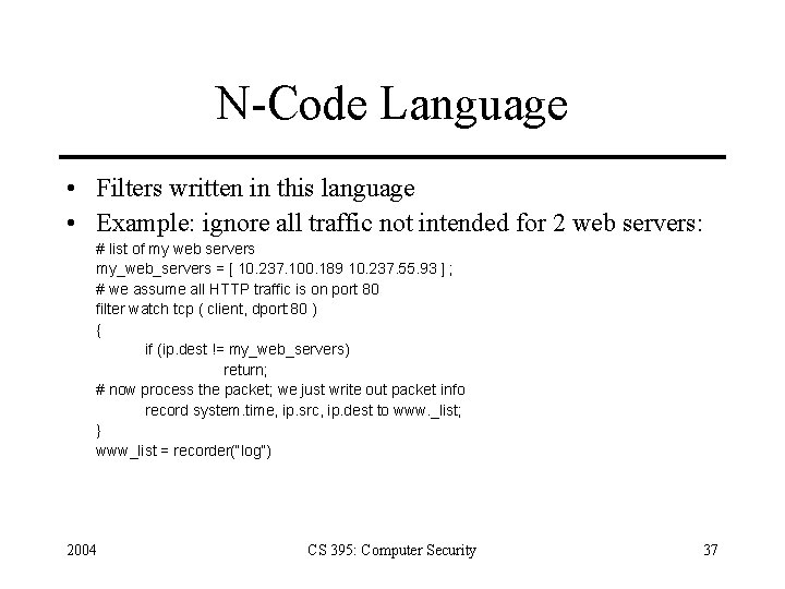 N-Code Language • Filters written in this language • Example: ignore all traffic not