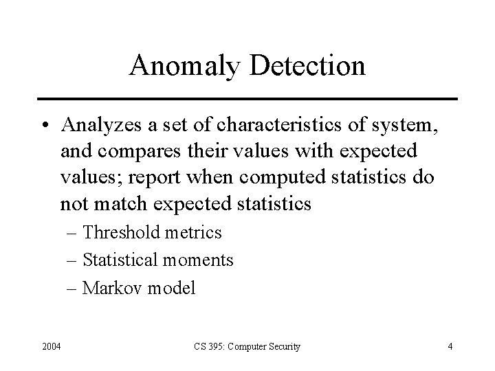 Anomaly Detection • Analyzes a set of characteristics of system, and compares their values