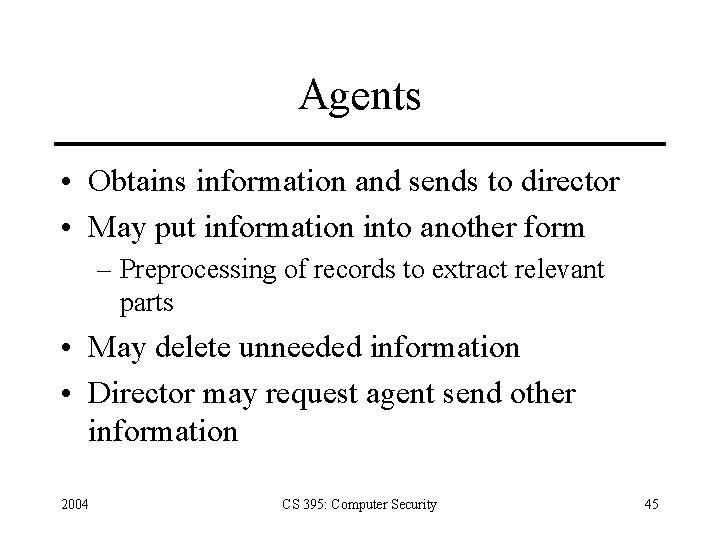 Agents • Obtains information and sends to director • May put information into another