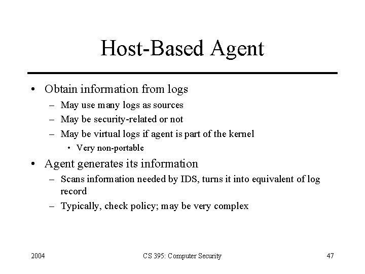 Host-Based Agent • Obtain information from logs – May use many logs as sources