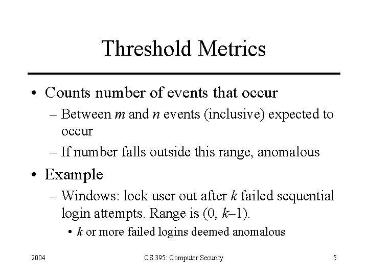 Threshold Metrics • Counts number of events that occur – Between m and n