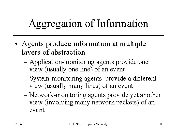 Aggregation of Information • Agents produce information at multiple layers of abstraction – Application-monitoring