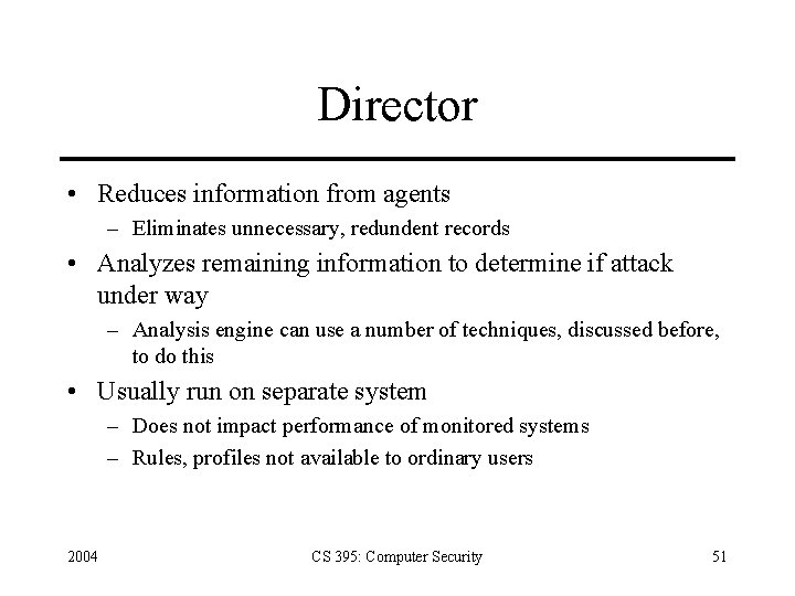 Director • Reduces information from agents – Eliminates unnecessary, redundent records • Analyzes remaining