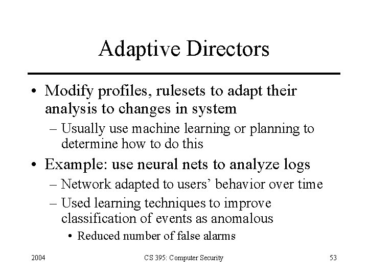 Adaptive Directors • Modify profiles, rulesets to adapt their analysis to changes in system
