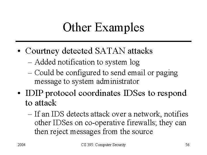 Other Examples • Courtney detected SATAN attacks – Added notification to system log –