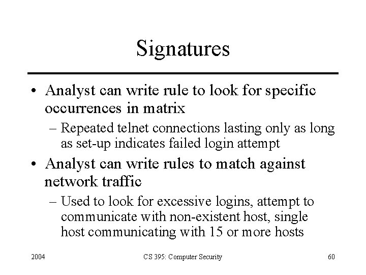 Signatures • Analyst can write rule to look for specific occurrences in matrix –