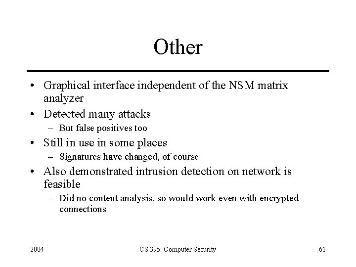 Other • Graphical interface independent of the NSM matrix analyzer • Detected many attacks