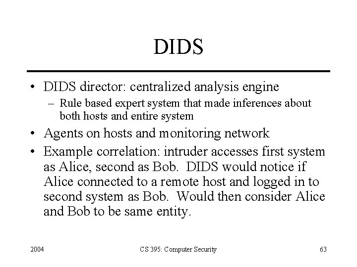 DIDS • DIDS director: centralized analysis engine – Rule based expert system that made