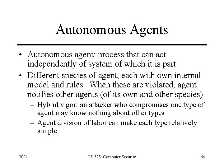 Autonomous Agents • Autonomous agent: process that can act independently of system of which