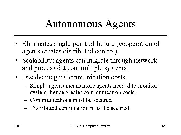 Autonomous Agents • Eliminates single point of failure (cooperation of agents creates distributed control)