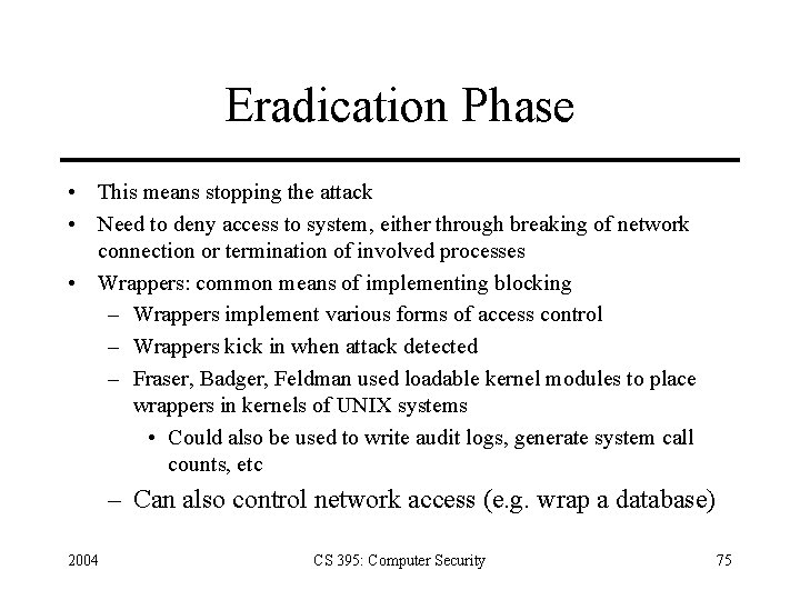 Eradication Phase • This means stopping the attack • Need to deny access to