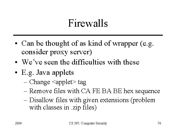 Firewalls • Can be thought of as kind of wrapper (e. g. consider proxy