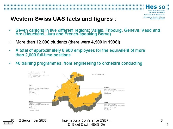 Western Swiss UAS facts and figures : • Seven cantons in five different regions: